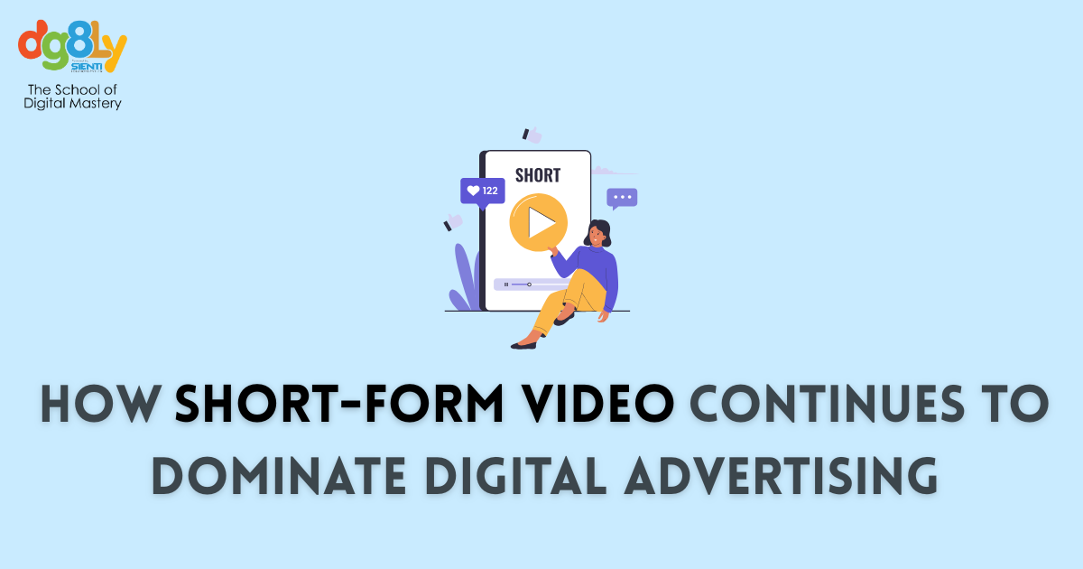 How Short-Form Video Continues to Dominate Digital Advertising